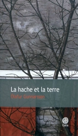 La hache et la terre - Olafur Gunnarsson