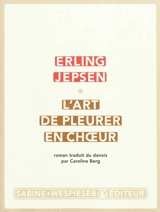 L'art de pleurer en choeur - Erling Jepsen