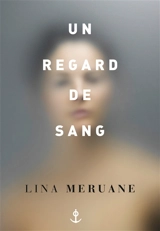Un regard de sang - Lina Meruane