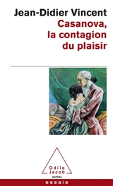 Casanova : la contagion du plaisir : divertissement - Jean-Didier Vincent