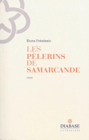 Les pèlerins de Samarcande - Bluma Finkelstein
