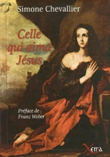 Celle qui aima Jésus. La dame de Pâques - Simone Chevallier