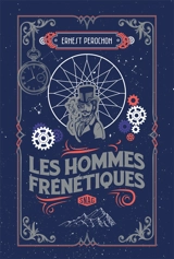 Les hommes frénétiques - Ernest Pérochon