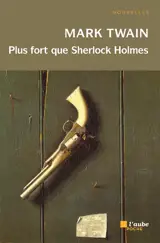 Plus fort que Sherlock Holmes - Mark Twain