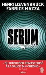 Sérum : saison 1. Vol. 3 - Henri Loevenbruck