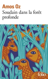 Soudain dans la forêt profonde - Amos Oz