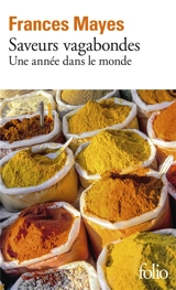 Saveurs vagabondes : une année dans le monde - Frances Mayes