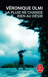 La pluie ne change rien au désir - Véronique Olmi