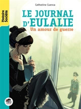 Le journal d'Eulalie : un amour de guerre - Catherine Cuenca