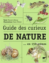 Guide des curieux de nature : en 150 scènes - Vincent Albouy