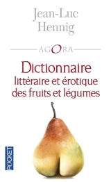 Dictionnaire littéraire et érotique des fruits et légumes - Jean-Luc Hennig
