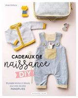 Cadeaux de naissance DIY : 30 projets tendres et délicats pour créer de jolies panoplies - Anne Ventura