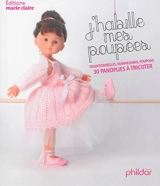 J'habille mes poupées : traditionnelles, mannequins, poupons : 30 panoplies à tricoter - Frédérique Alexandre