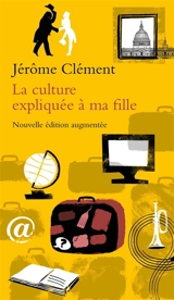 La culture expliquée à ma fille - Jérôme Clément