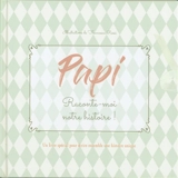 Papi, raconte-moi notre histoire ! : un livre spécial pour écrire ensemble une histoire unique