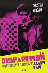 La disparition : enquête sur la vie et l'absence d'Alain Kan - Christian Eudeline