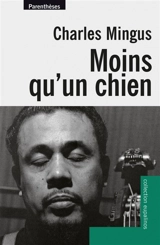 Moins qu'un chien - Charles Mingus