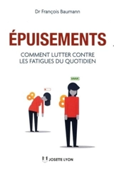 Epuisements : comment lutter contre les fatigues du quotidien - François Baumann