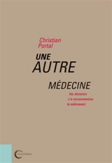 Une autre médecine : pollution, coûts, effets indésirables - Christian Portal