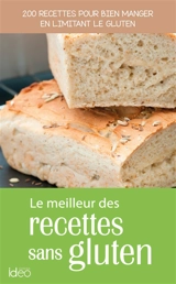 Le meilleur des recettes sans gluten : 200 recettes pour bien manger en limitant le gluten - Fanny Matagne