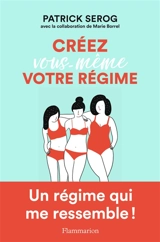 Créez vous-même votre régime - Patrick Sérog