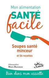 Soupes santé minceur : et 56 recettes - Alessandra Moro-Buronzo