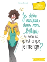Je dois rentrer dans mon bikini : au secours, qu'est-ce que je mange ? : petit carnet bikini body - Marion Besnard