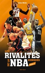 Les rivalités iconiques de la NBA. Vol. 2 - Julien Müller