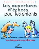 Les ouvertures d'échecs pour les enfants - John Watson