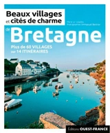 Beaux villages et cités de charme de Bretagne : plus de 60 villages sur 14 itinéraires - Marie Le Goaziou