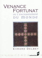 Venance Fortunat ou L'enchantement du monde - Evrard Delbey