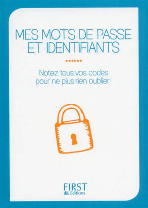 Mes mots de passe et identifiants : notez tous vos codes pour ne plus rien oublier !