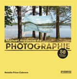 Manuel moderne de photographie : 58 techniques créatives - Natalia Price-Cabrera