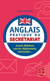 L'anglais du secrétariat : accueil, téléphone, courrier, déplacements, commandes... - Corinne Touati