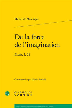 De la force de l'imagination : Essais, I, 21 - Michel de Montaigne