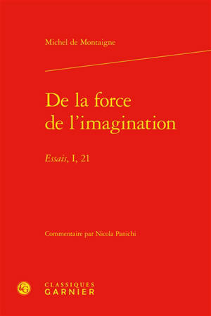 De la force de l'imagination : Essais, I, 21 - Michel de Montaigne