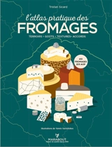 L'atlas pratique des fromages : origines, terroirs, accords - Tristan Sicard