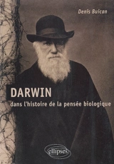 Darwin dans l'histoire de la pensée biologique - Denis Buican