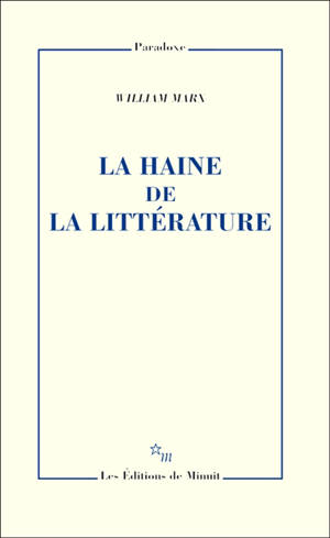 La haine de la littérature - William Marx