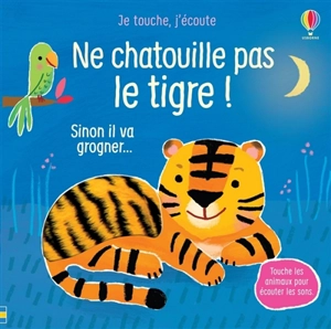 Ne chatouille pas le tigre ! : sinon il va grogner... - Sam Taplin