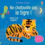 Ne chatouille pas le tigre ! : sinon il va grogner... - Sam Taplin