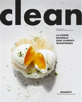 Clean : la cuisine naturelle sans aliments ultra-transformés : modes d'emploi, pas à pas, recettes - Frances Boswell