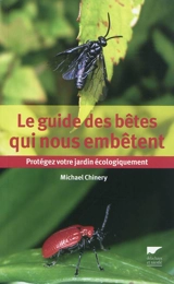 Le guide des bêtes qui nous embêtent : protégez votre jardin écologiquement - Michael Chinery