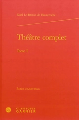 Théâtre complet - Noël Lebreton Hauteroche