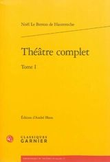 Théâtre complet - Noël Lebreton Hauteroche
