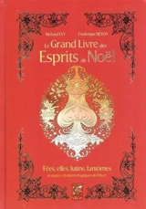 Le grand livre des esprits de Noël : fées, elfes, lutins, fantômes et autres créatures magiques de l'hiver - Richard Ely