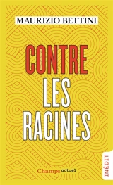 Contre les racines - Maurizio Bettini