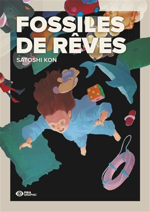 Fossiles de rêves - Satoshi Kon