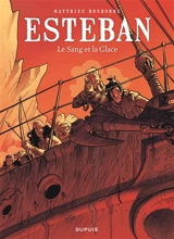 Esteban. Vol. 5. Le sang et la glace - Matthieu Bonhomme