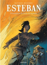 Esteban. Vol. 4. Prisonniers du bout du monde - Matthieu Bonhomme